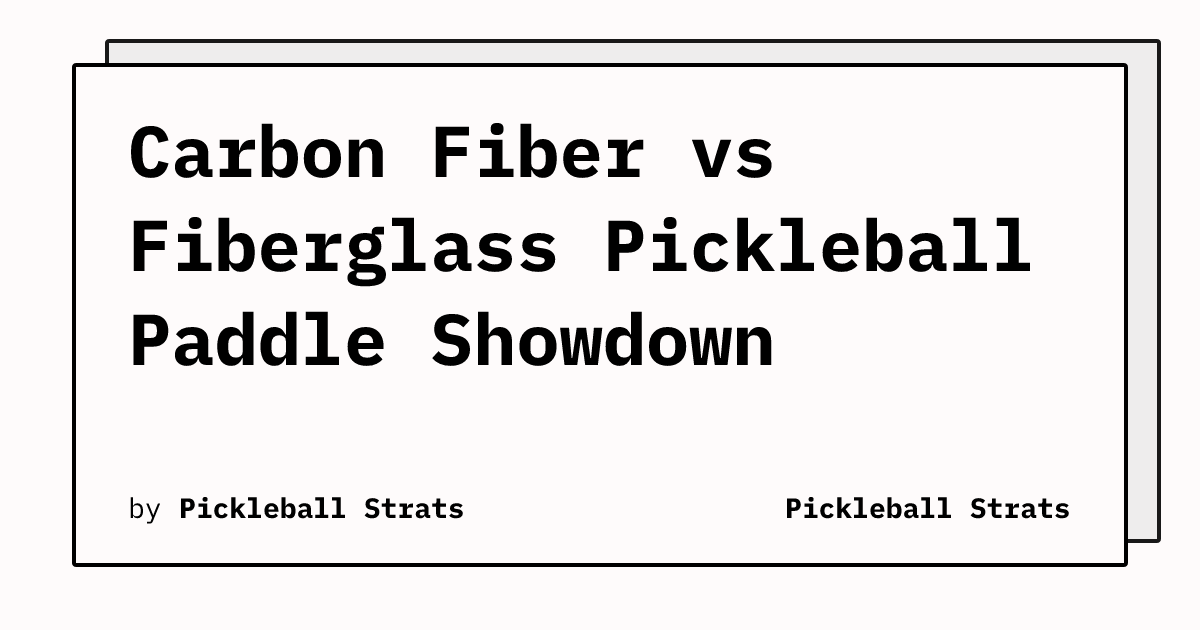 Carbon Fiber vs Fiberglass Pickleball Paddle Showdown