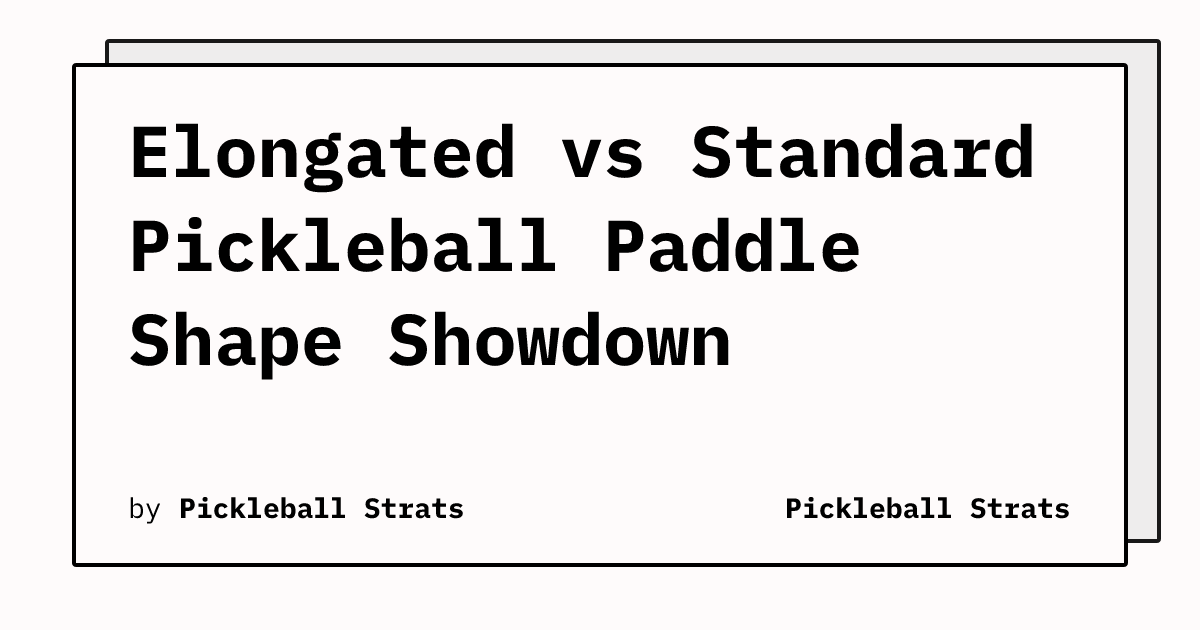 Elongated vs Standard Pickleball Paddle Shape Showdown