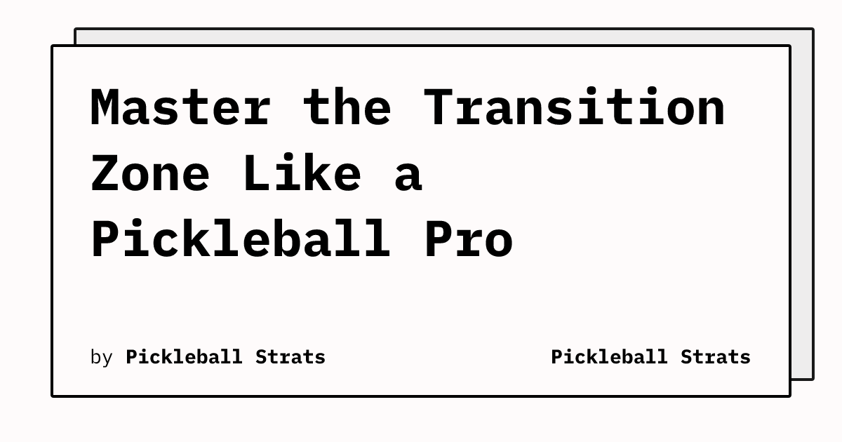 Master the Transition Zone Like a Pickleball Pro